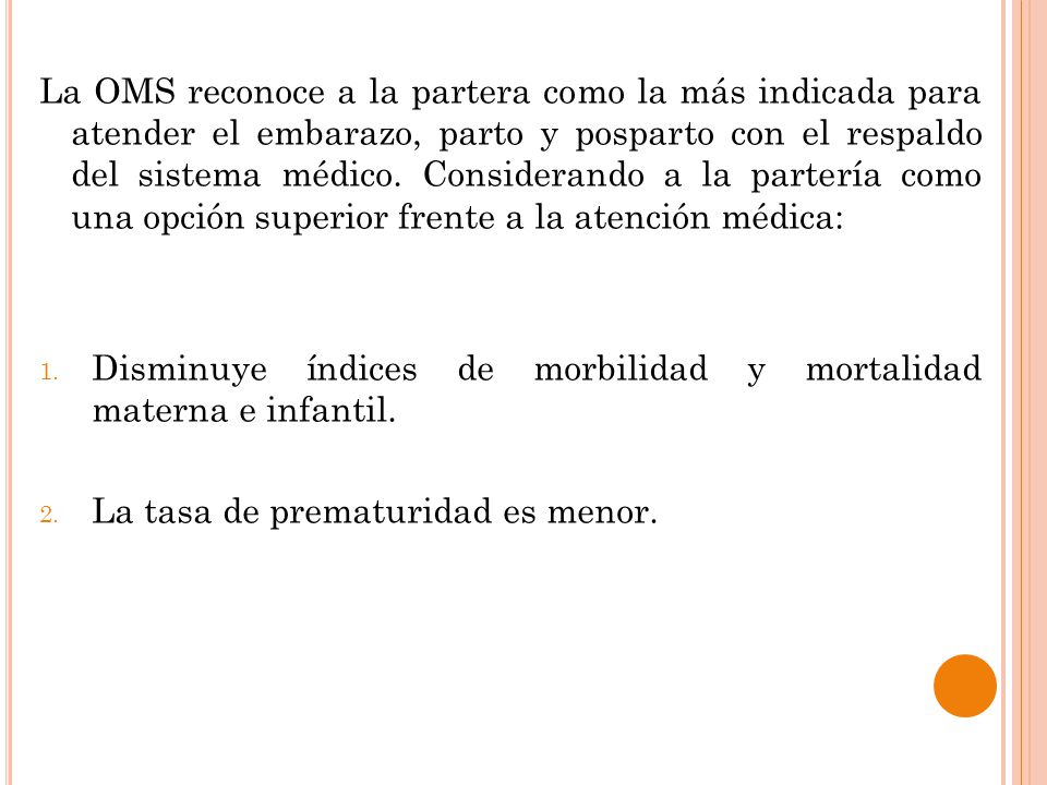 La OMS reconoce a la partera como la más indicada para atender el embarazo, parto y posparto con el respaldo del sistema médico. Considerando a la partería como una opción superior frente a la atención médica: