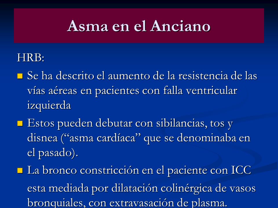 Asma en el Anciano HRB: Se ha descrito el aumento de la resistencia de las vías aéreas en pacientes con falla ventricular izquierda.