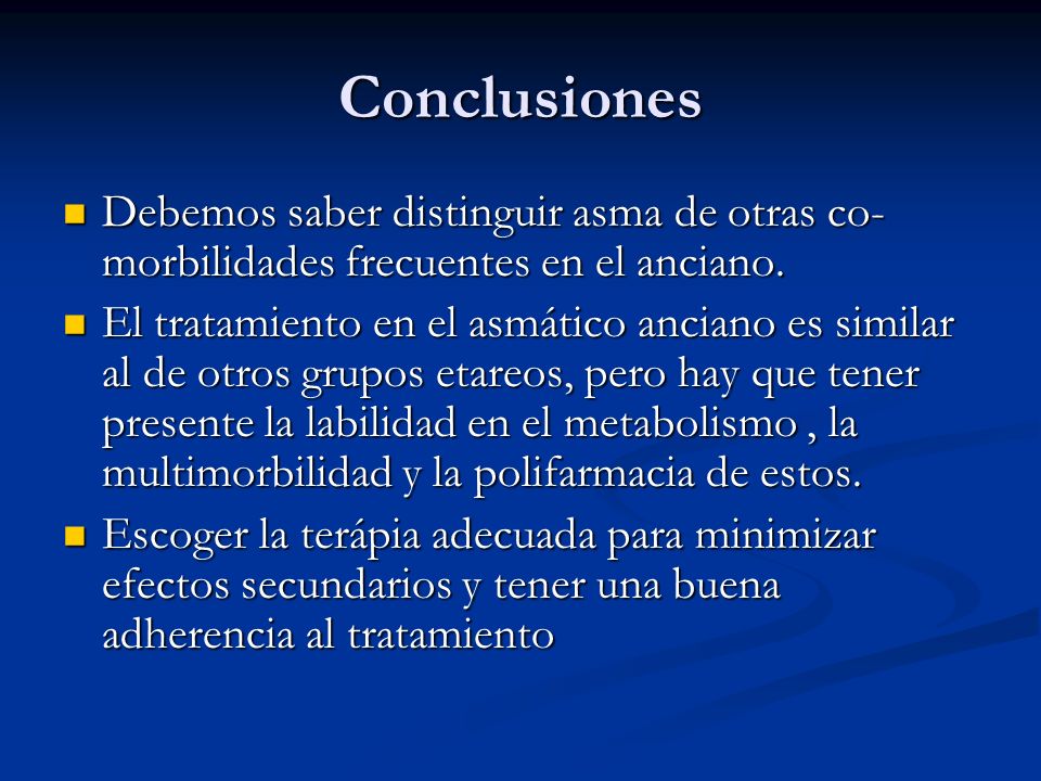 Conclusiones Debemos saber distinguir asma de otras co-morbilidades frecuentes en el anciano.