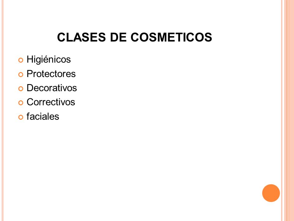 CLASES DE COSMETICOS Higiénicos Protectores Decorativos Correctivos