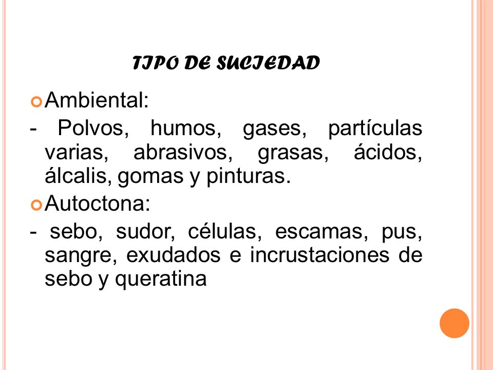 TIPO DE SUCIEDAD Ambiental: - Polvos, humos, gases, partículas varias, abrasivos, grasas, ácidos, álcalis, gomas y pinturas.