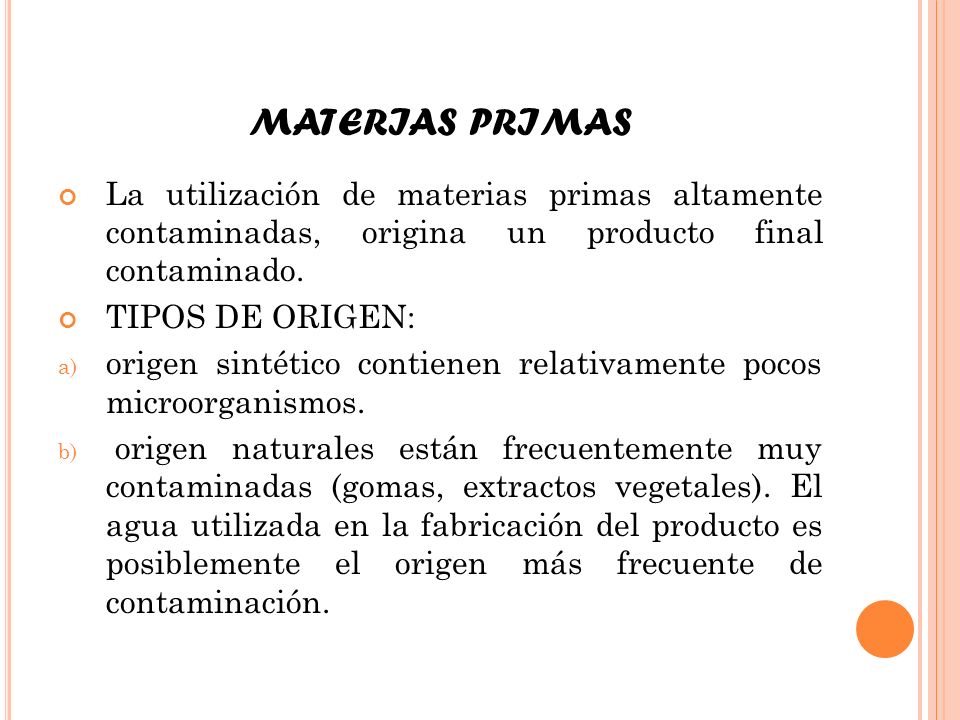 MATERIAS PRIMAS La utilización de materias primas altamente contaminadas, origina un producto final contaminado.