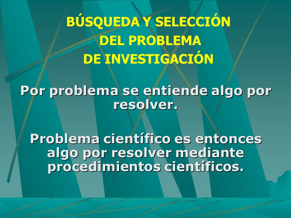 Por problema se entiende algo por resolver.