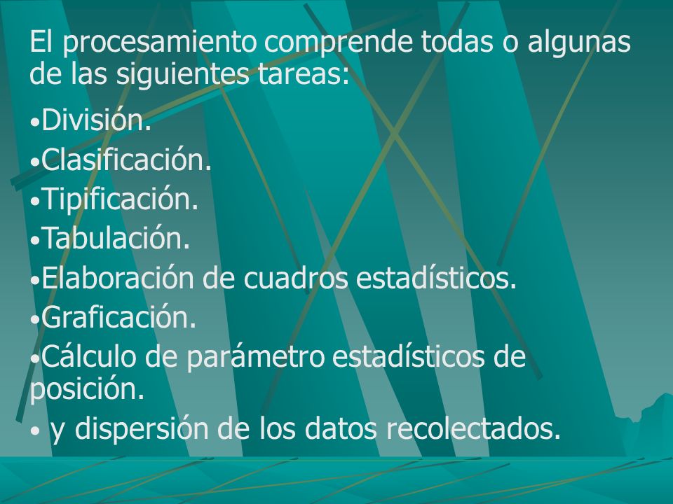 El procesamiento comprende todas o algunas de las siguientes tareas: