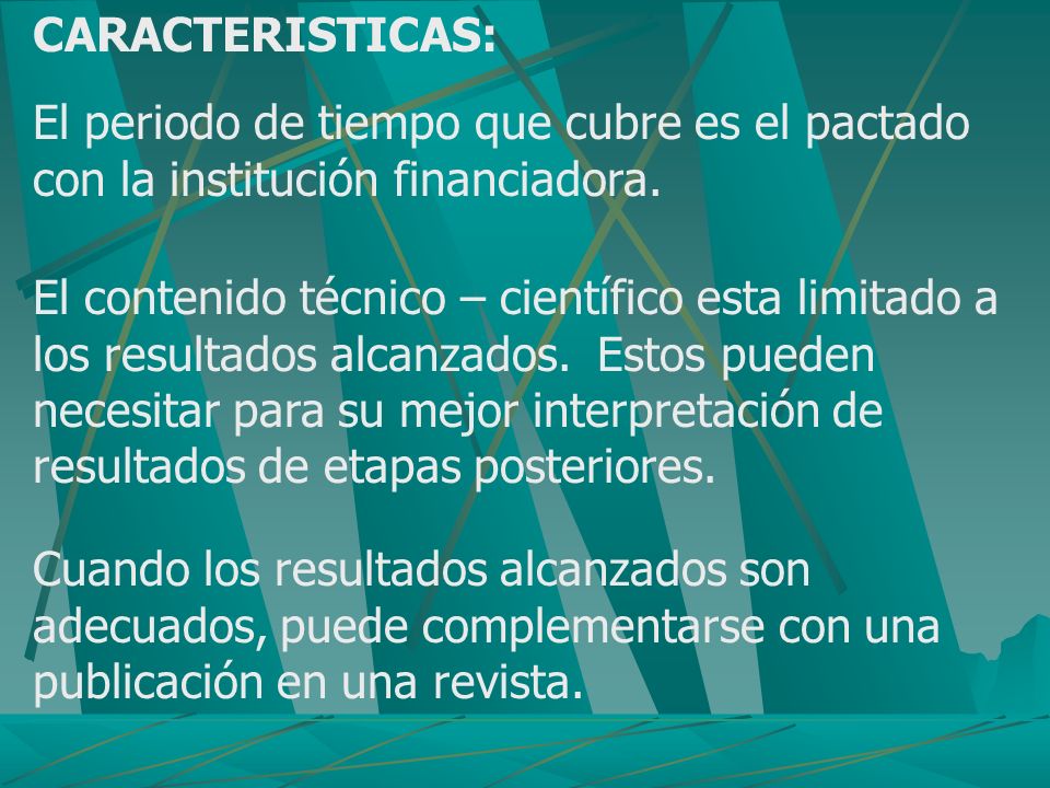 CARACTERISTICAS: El periodo de tiempo que cubre es el pactado con la institución financiadora.
