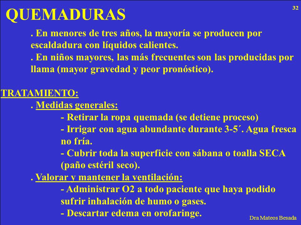 QUEMADURAS . En menores de tres años, la mayoría se producen por
