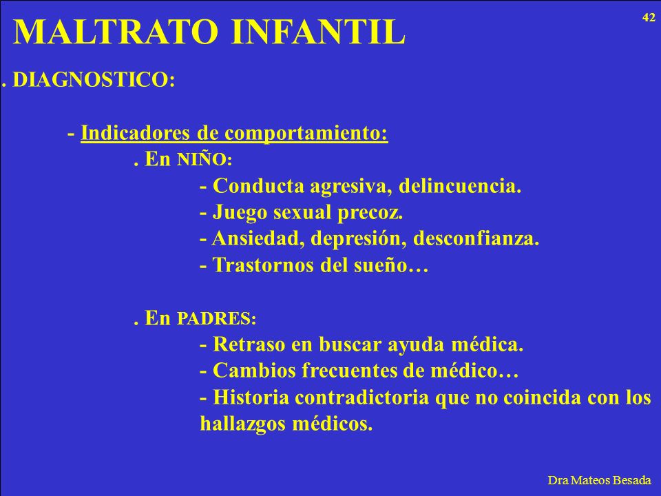 MALTRATO INFANTIL . DIAGNOSTICO: - Indicadores de comportamiento: