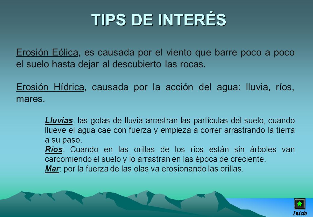 TIPS DE INTERÉS Erosión Eólica, es causada por el viento que barre poco a poco el suelo hasta dejar al descubierto las rocas.