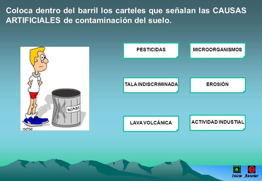 Coloca dentro del barril los carteles que señalan las CAUSAS ARTIFICIALES de contaminación del suelo.