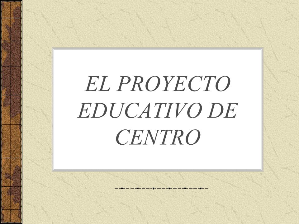 EL PROYECTO EDUCATIVO DE CENTRO