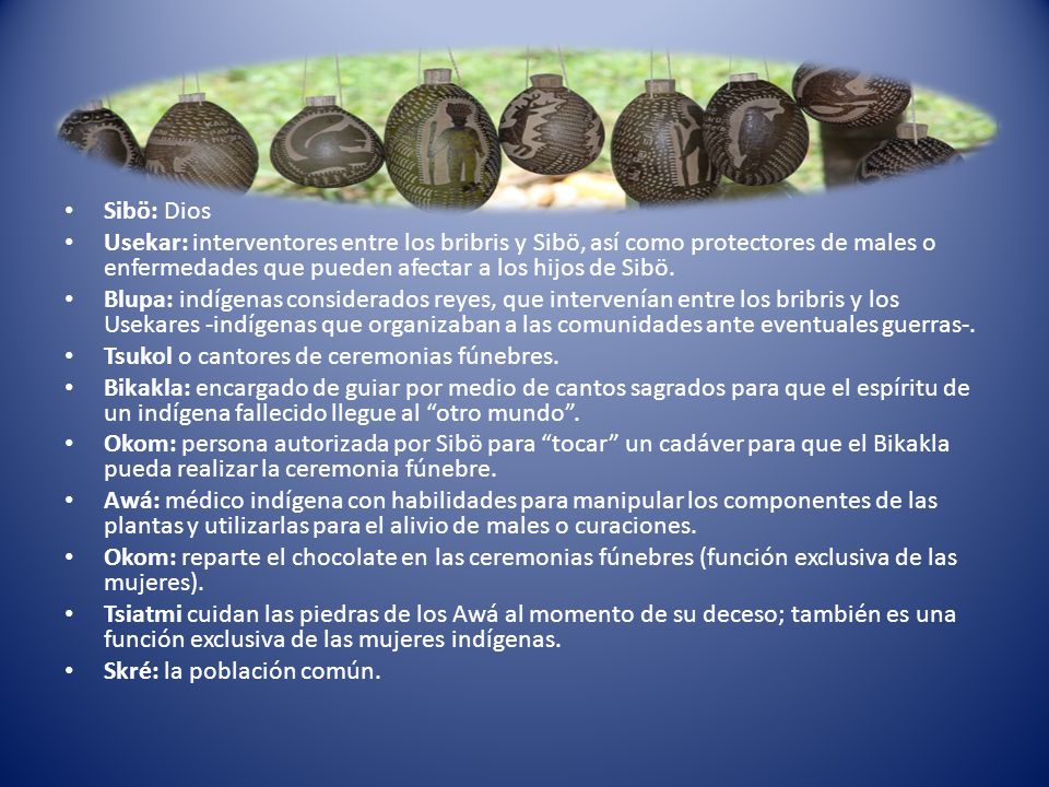 Sibö: Dios Usekar: interventores entre los bribris y Sibö, así como protectores de males o enfermedades que pueden afectar a los hijos de Sibö.