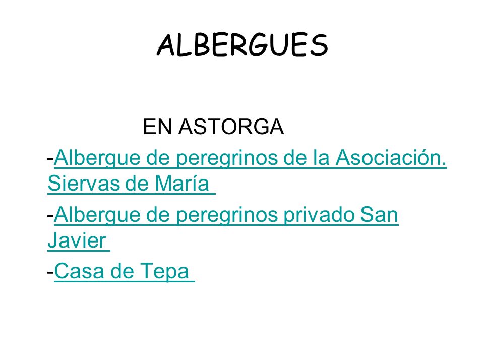 ALBERGUES EN ASTORGA. -Albergue de peregrinos de la Asociación. Siervas de María -Albergue de peregrinos privado San Javier