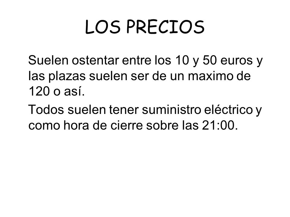 LOS PRECIOS Suelen ostentar entre los 10 y 50 euros y las plazas suelen ser de un maximo de 120 o así.