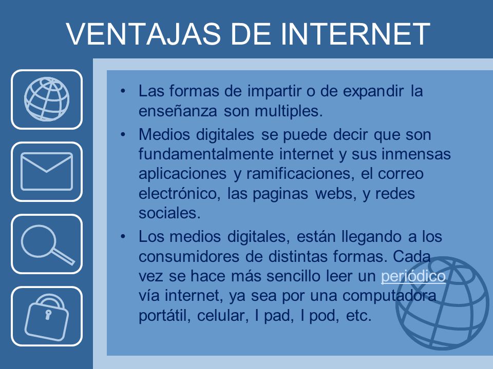 VENTAJAS DE INTERNET Las formas de impartir o de expandir la enseñanza son multiples.