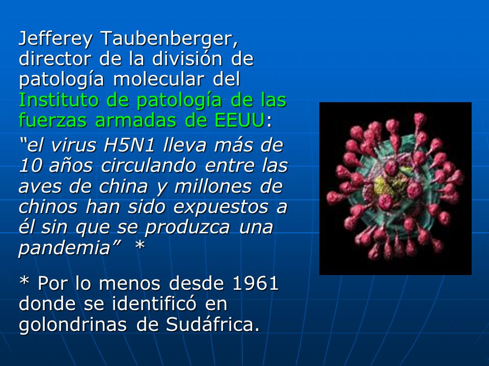 Jefferey Taubenberger, director de la división de patología molecular del Instituto de patología de las fuerzas armadas de EEUU: