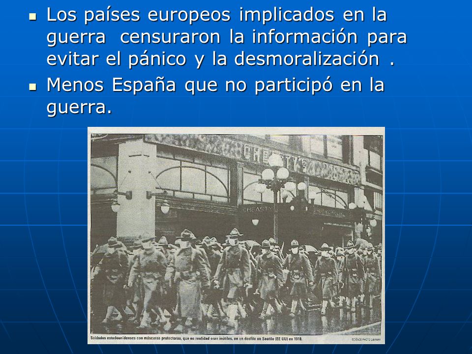 Los países europeos implicados en la guerra censuraron la información para evitar el pánico y la desmoralización .