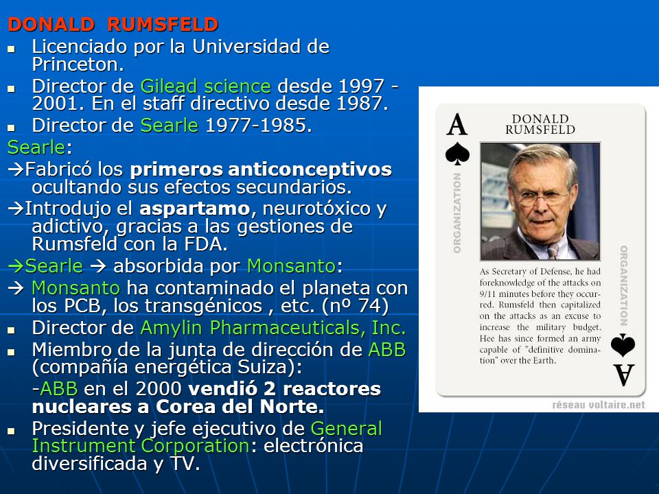 DONALD RUMSFELD Licenciado por la Universidad de Princeton. Director de Gilead science desde En el staff directivo desde