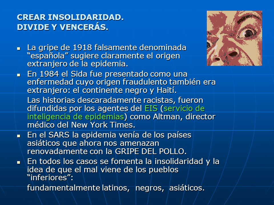 CREAR INSOLIDARIDAD. DIVIDE Y VENCERÁS. La gripe de 1918 falsamente denominada española sugiere claramente el origen extranjero de la epidemia.