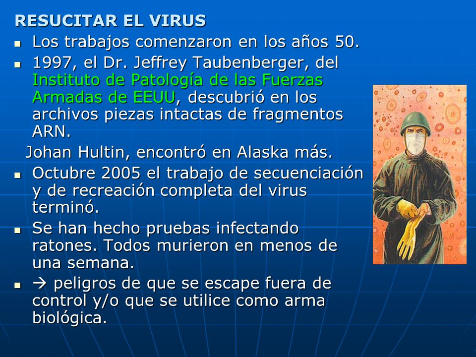 RESUCITAR EL VIRUS Los trabajos comenzaron en los años 50.