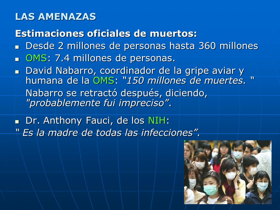 LAS AMENAZAS Estimaciones oficiales de muertos: Desde 2 millones de personas hasta 360 millones. OMS: 7.4 millones de personas.