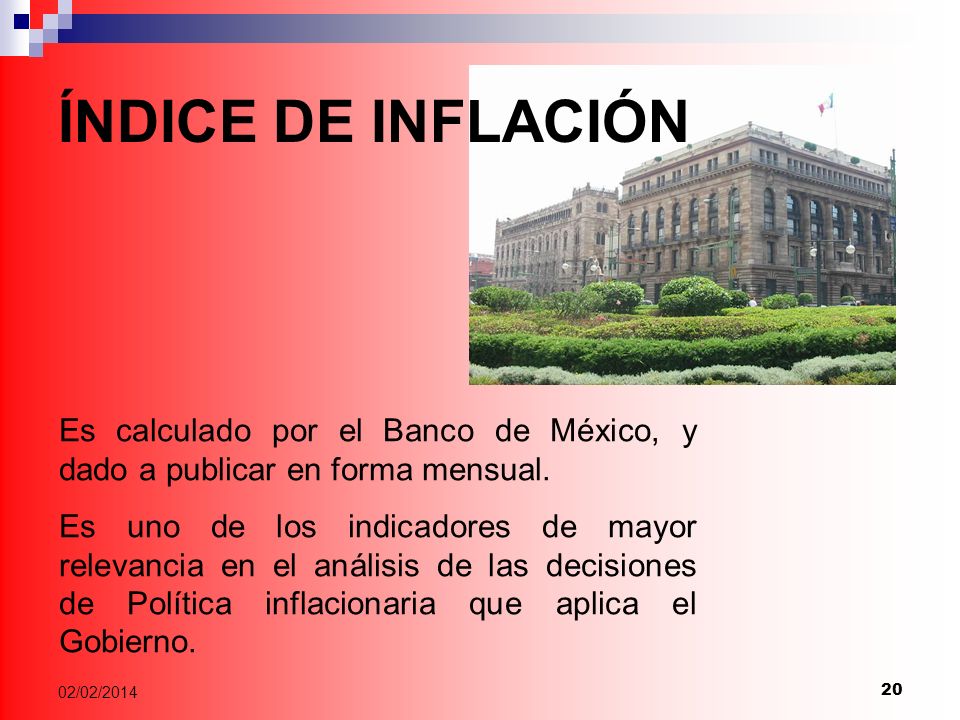 ÍNDICE DE INFLACIÓN Es calculado por el Banco de México, y dado a publicar en forma mensual.