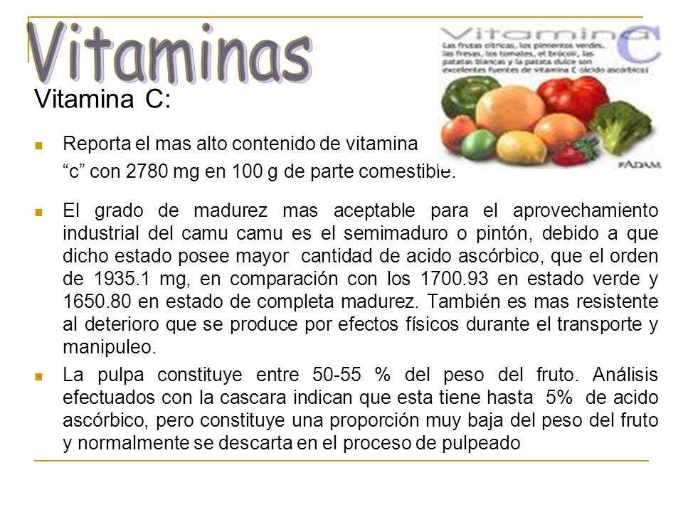 Vitaminas Vitamina C: Reporta el mas alto contenido de vitamina
