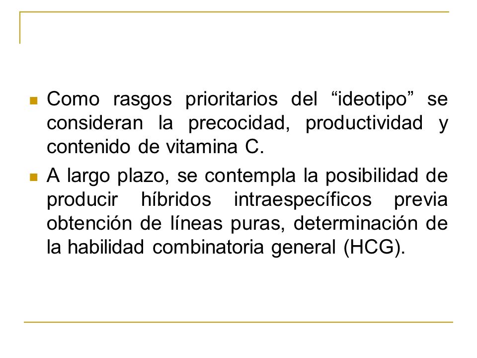 Como rasgos prioritarios del ideotipo se consideran la precocidad, productividad y contenido de vitamina C.