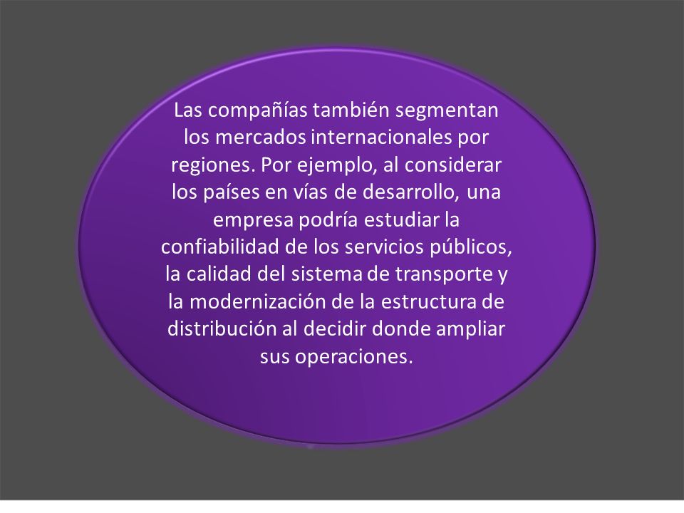 Las compañías también segmentan los mercados internacionales por regiones.
