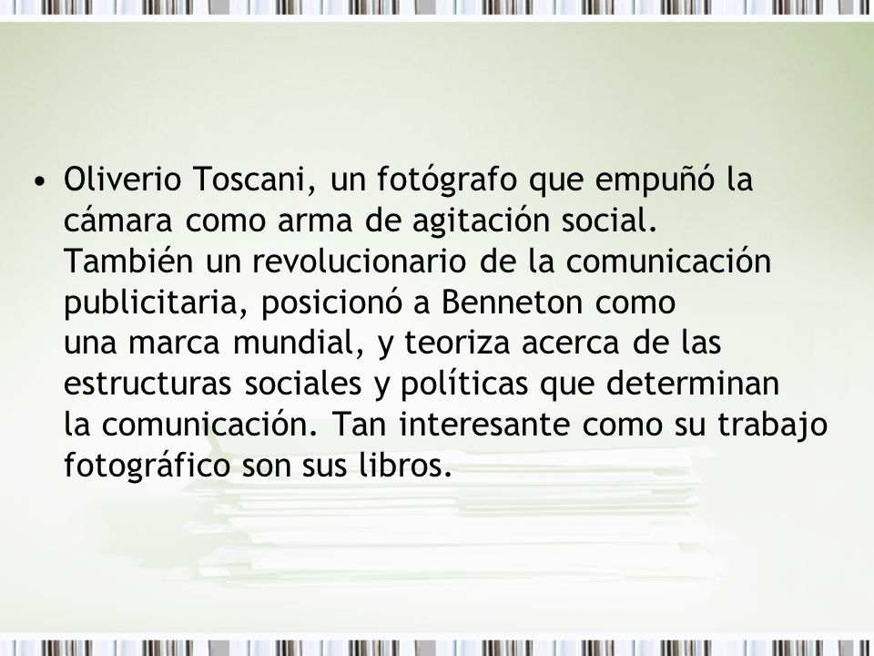 Oliverio Toscani, un fotógrafo que empuñó la cámara como arma de agitación social.