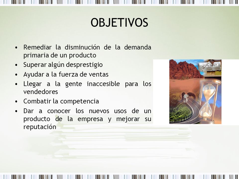 OBJETIVOS Remediar la disminución de la demanda primaria de un producto. Superar algún desprestigio.