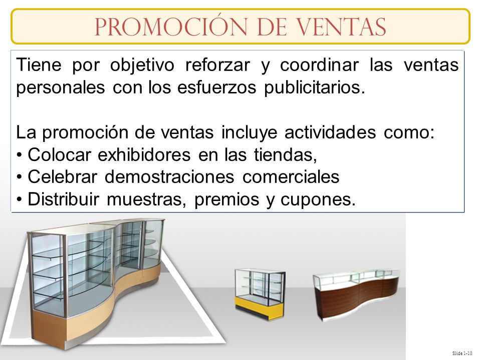 Promoción de ventas Tiene por objetivo reforzar y coordinar las ventas personales con los esfuerzos publicitarios.