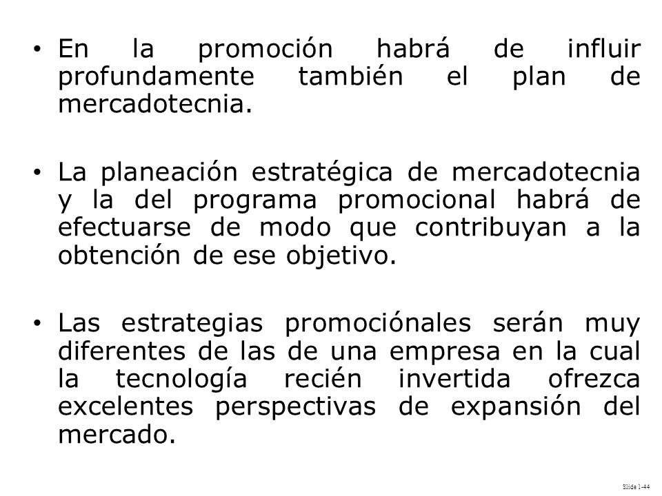 En la promoción habrá de influir profundamente también el plan de mercadotecnia.