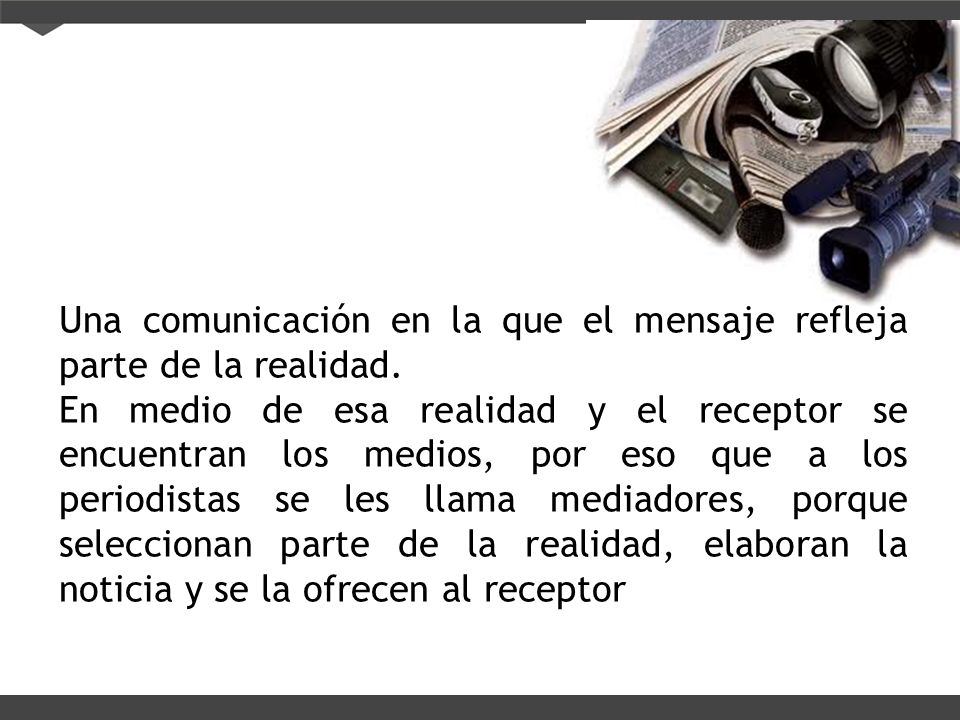 Una comunicación en la que el mensaje refleja parte de la realidad.