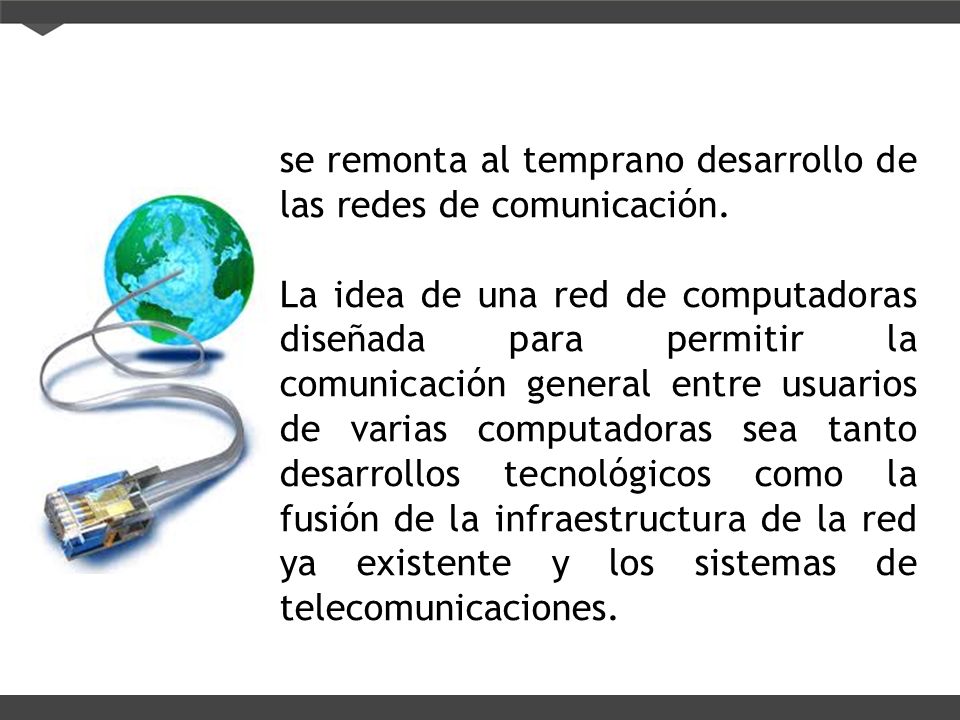 se remonta al temprano desarrollo de las redes de comunicación.