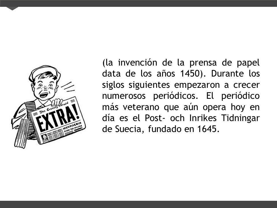 (la invención de la prensa de papel data de los años 1450)