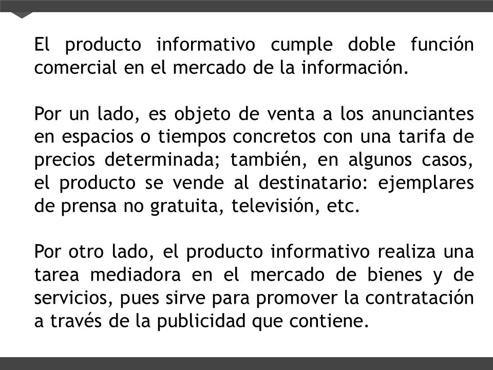 El producto informativo cumple doble función comercial en el mercado de la información.