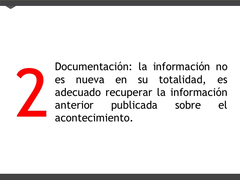 2 Documentación: la información no es nueva en su totalidad, es adecuado recuperar la información anterior publicada sobre el acontecimiento.