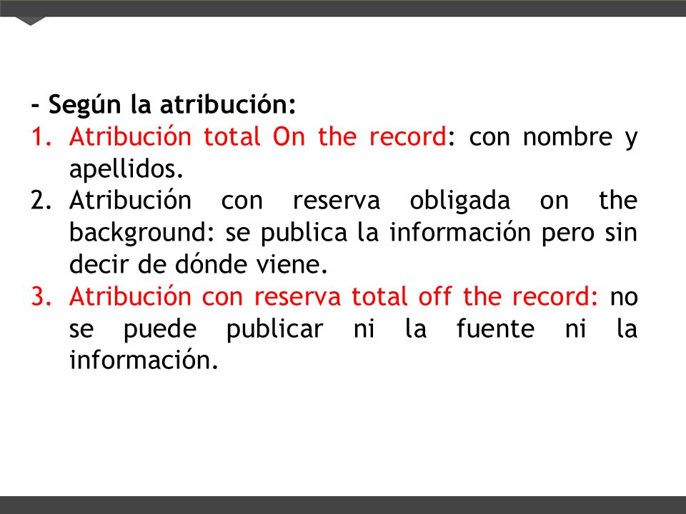 - Según la atribución: Atribución total On the record: con nombre y apellidos.