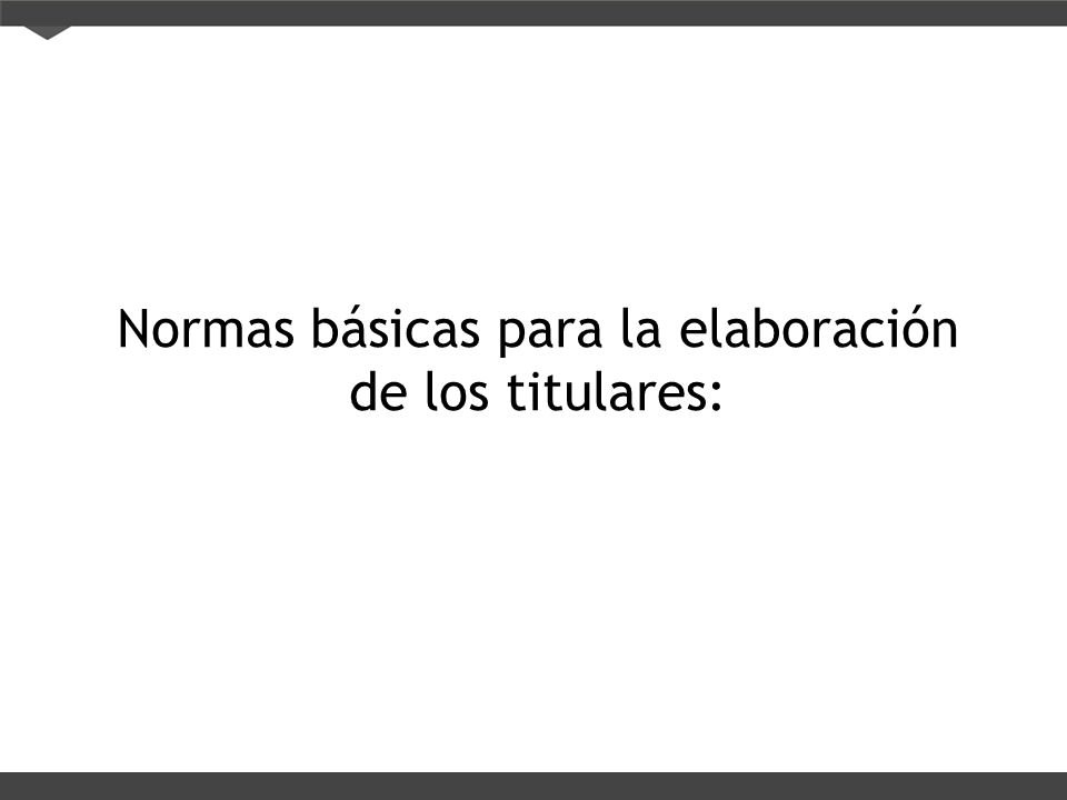 Normas básicas para la elaboración de los titulares: