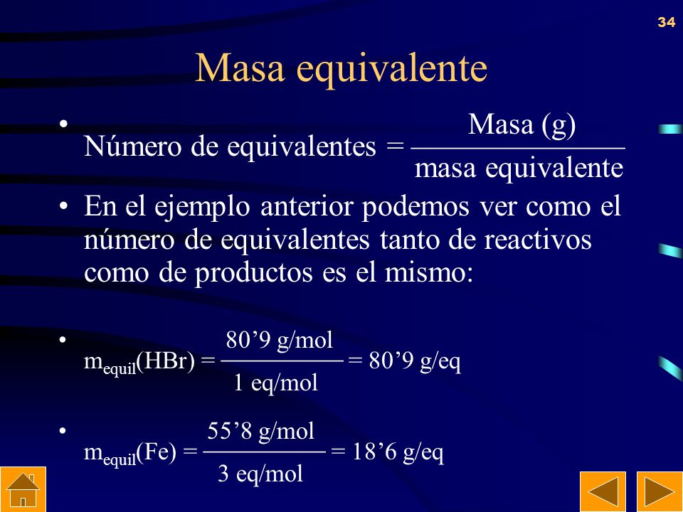 Masa equivalente Masa (g) Número de equivalentes = ——————— masa equivalente.