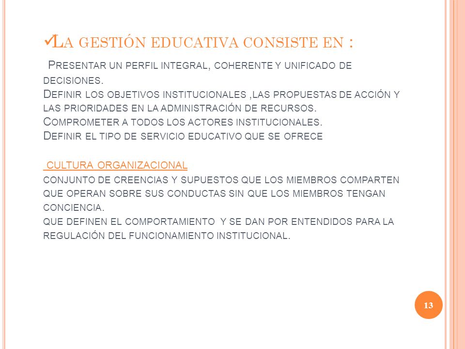 La gestión educativa consiste en : Presentar un perfil integral, coherente y unificado de decisiones.