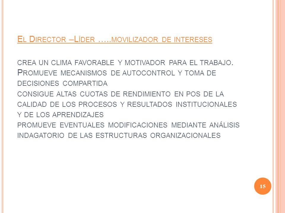 El Director –Líder …..movilizador de intereses crea un clima favorable y motivador para el trabajo.