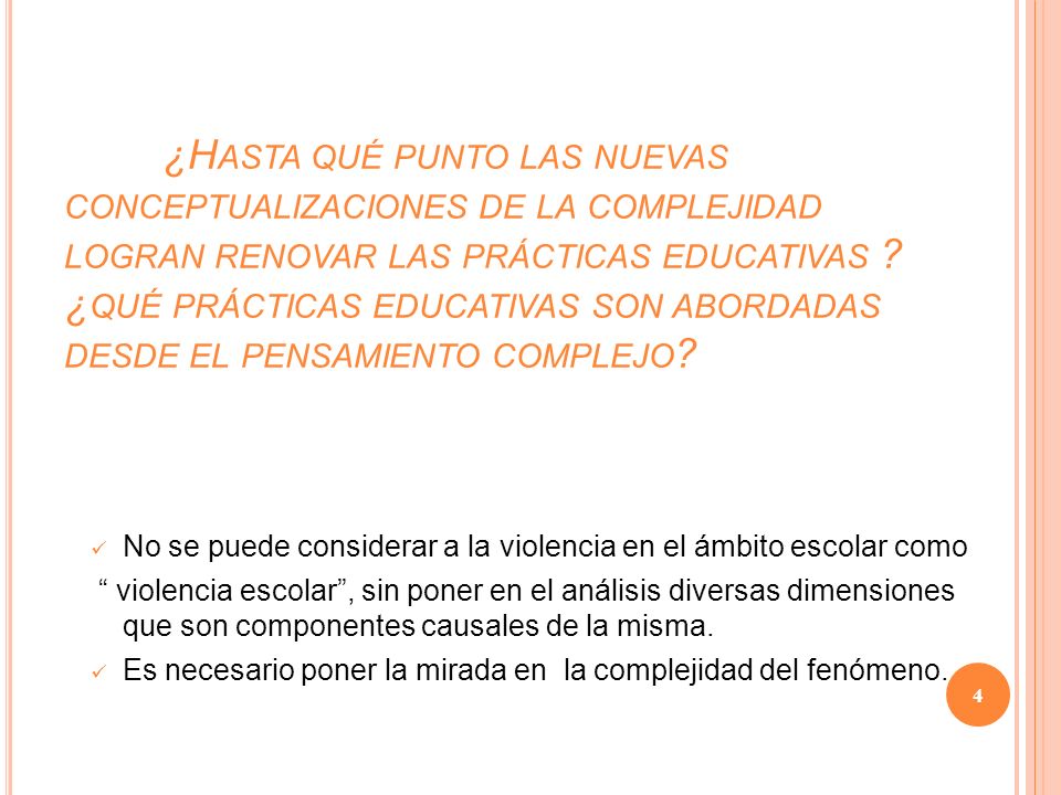 ¿Hasta qué punto las nuevas conceptualizaciones de la complejidad logran renovar las prácticas educativas ¿qué prácticas educativas son abordadas desde el pensamiento complejo