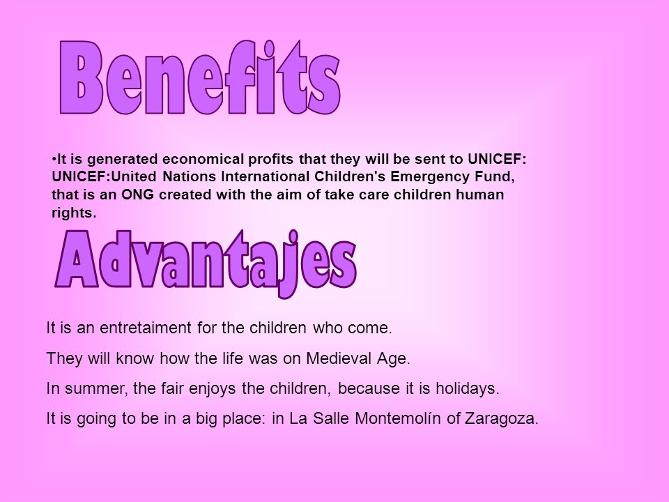Advantajes Benefits It is an entretaiment for the children who come.