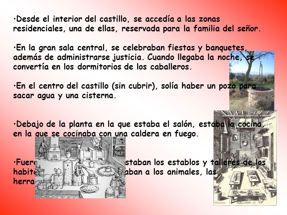 Desde el interior del castillo, se accedía a las zonas residenciales, una de ellas, reservada para la familia del señor.