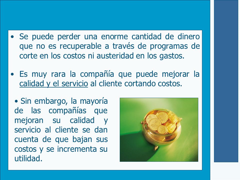 Se puede perder una enorme cantidad de dinero que no es recuperable a través de programas de corte en los costos ni austeridad en los gastos.