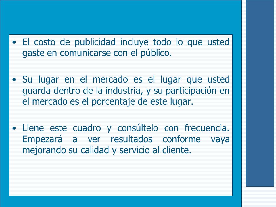El costo de publicidad incluye todo lo que usted gaste en comunicarse con el público.