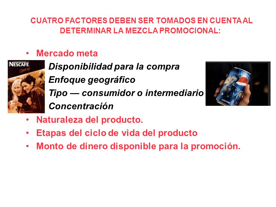 CUATRO FACTORES DEBEN SER TOMADOS EN CUENTA AL DETERMINAR LA MEZCLA PROMOCIONAL:
