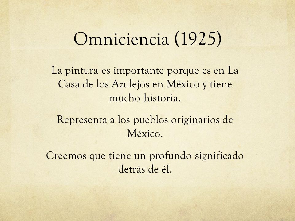 Omniciencia (1925) La pintura es importante porque es en La Casa de los Azulejos en México y tiene mucho historia.