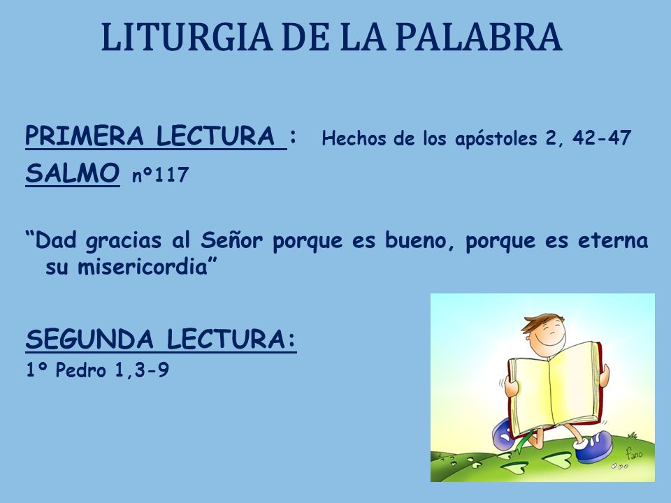 LITURGIA DE LA PALABRA PRIMERA LECTURA : Hechos de los apóstoles 2, SALMO nº117.